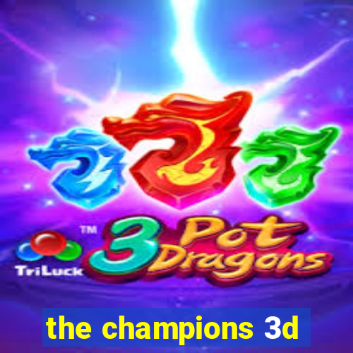 the champions 3d